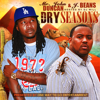 Mr John Duncan J Beans Dry Seasons Mixtape Hosted By Dj Will