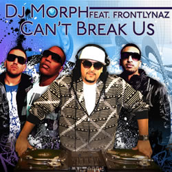 DJ Morphiziz ft Frontylnaz “Can’t Break Us”