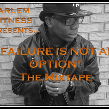 Harlem Witness – Failure Is Not An Option