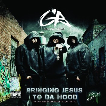 Gideonz Army – Bringing Jesus To Yo Hood mixtape