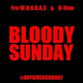 Fro W.U.N.D.A.S. & D-Flow “Bloody Sunday”