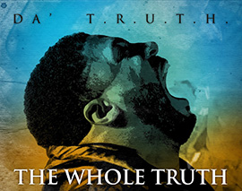 Da’ T.R.U.T.H. “The Whole Truth” feat. Mia Fieldes & “Alive”