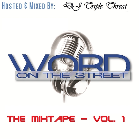 FREE MIXTAPE: DJ Triple Threat: Word On The Street Mixtape – Volume One‏