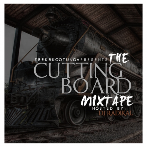 Zeekrkootunga presents ‘The Cutting Board Mixtape’ hosted by DJ Radikal