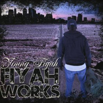 Young Fiyah – Fiyahworks