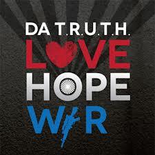 Da’ T.R.U.T.H. – Love, Hope, War