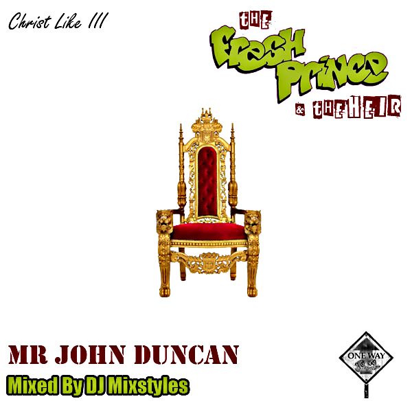 FREE MIXTAPE: Mr. John Duncan – Christ Like III: The Fresh Prince & The Heir