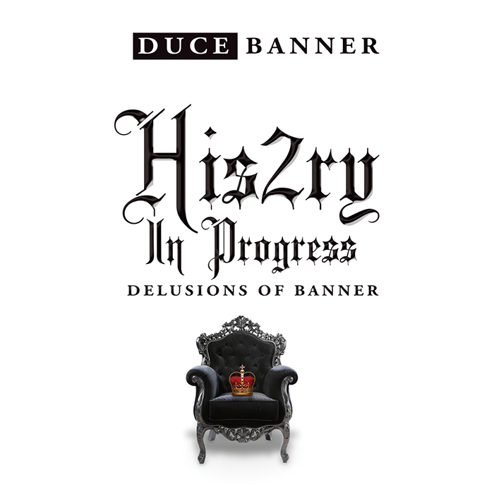 FREE ALBUM: Duce Banner – His2ry In Progress: Delusions Of Banner