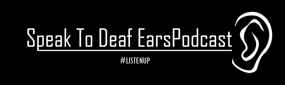 Mr. John Duncan presents “Speak To Deaf Ears” podcast