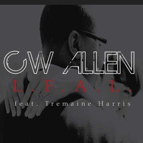 CW Allen – LFAL (Love For A Lifetime) ft. Tremaine Harris