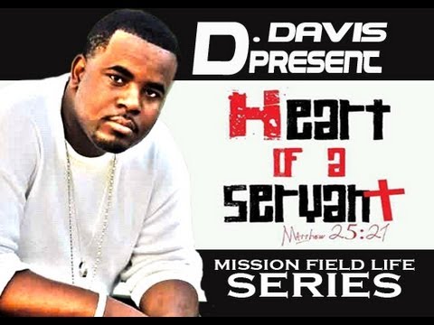 D. Davis – #HeartOfAServant Mission Field Series – Episode 1