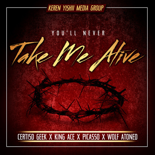 Certi5d Geek, King Ace, Picasso, & Wolf Atoned – Take Me Alive