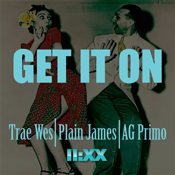 Trae Wes – Get It On feat. Plain James & AG Primo