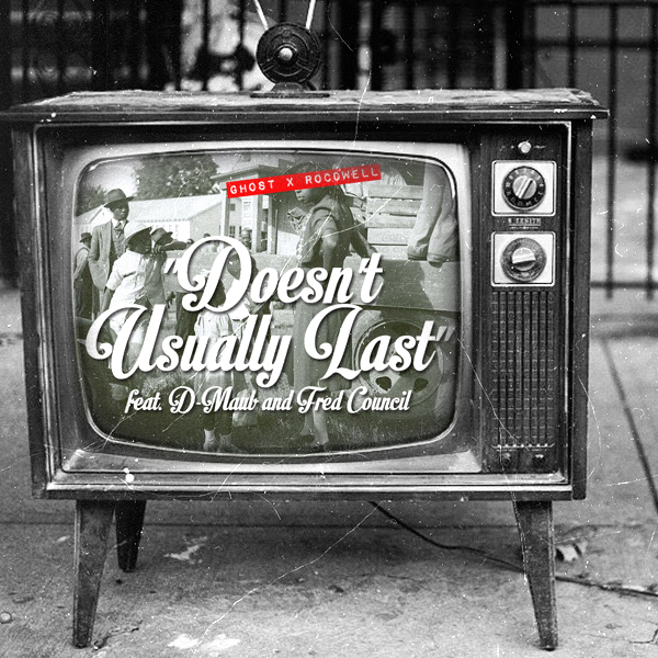 Ghost x Rocdwell – Doesn’t Usually Last feat. D-MAUB & Fred Council