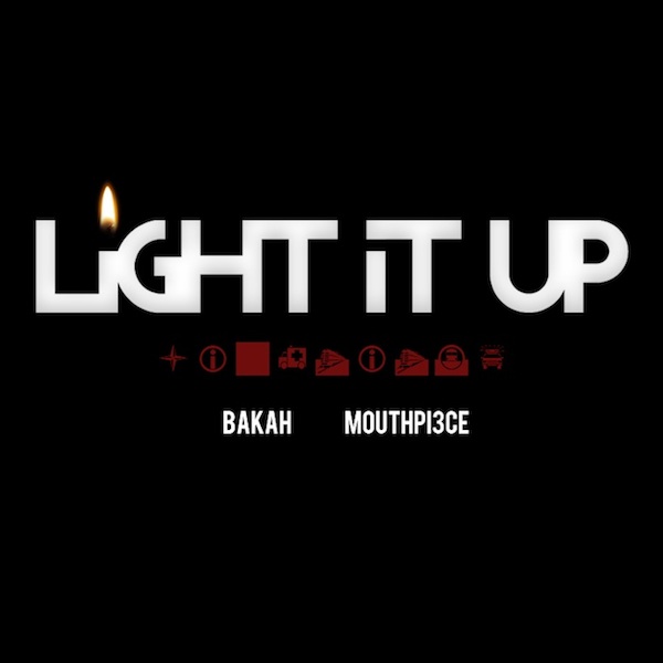 Bakah – Light it Up feat. Mouthpi3ce