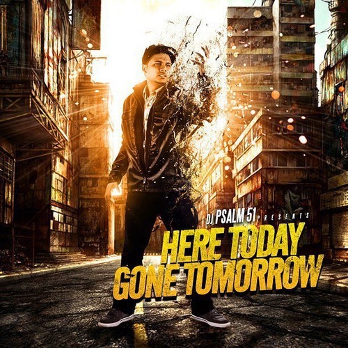 DJ Psalm 51 – Here Today, Gone Tomorrow Mixtape