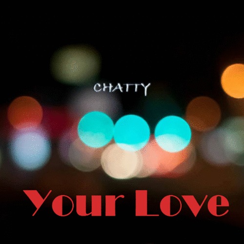 Chatty – Your Love