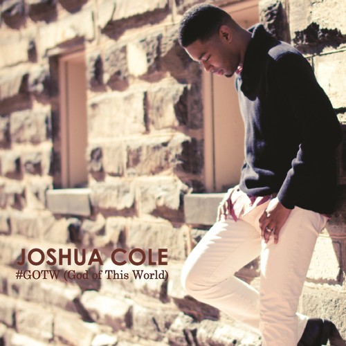 Joshua Cole – #GOTW (God of This World) feat. Tiffany Wilson