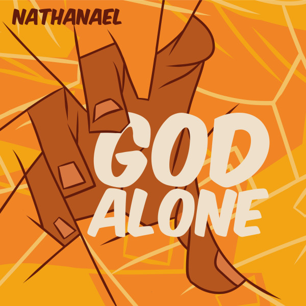 Nathanael – God Alone