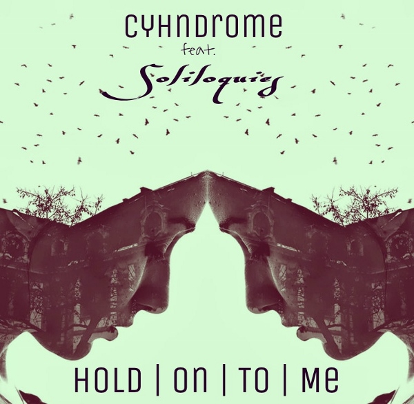 Cyhndrome feat. Soliloquies – Hold On To Me