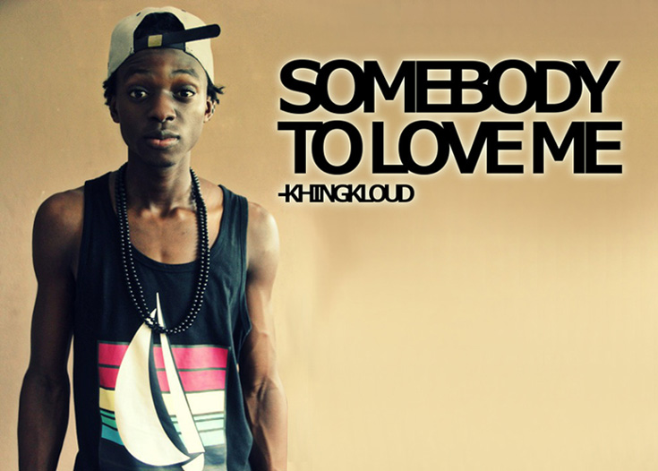 KhingKloud – Somebody To Love Me