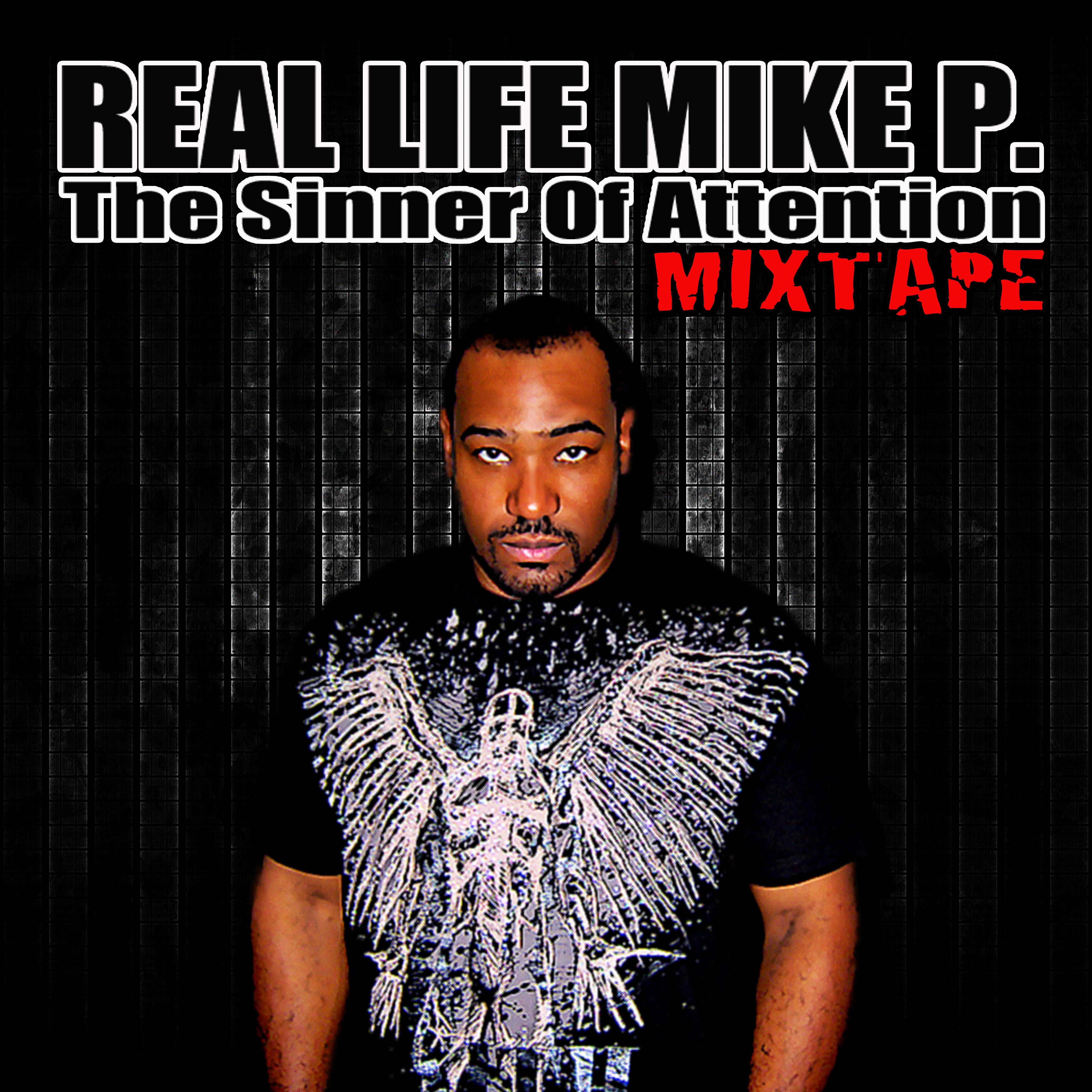 Real Life Mike P. – The Sinner of Attention Mixtape