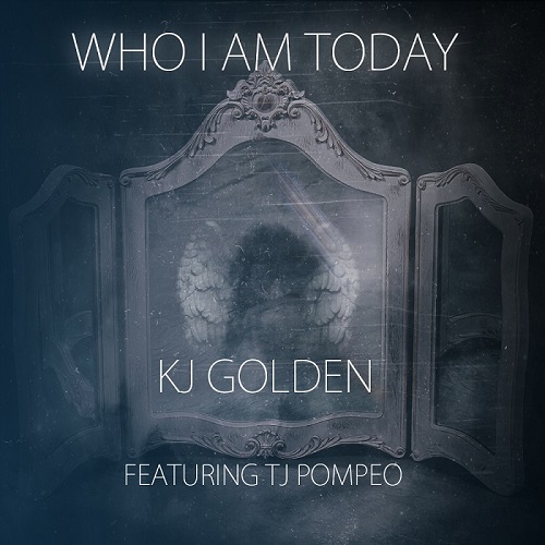 KJ Golden Feat. TJ Pompeo – Who Am I Today