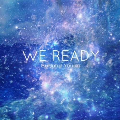 Garland ‘Tru’ Young – We Ready