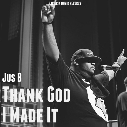 Jus B – Thank God I Made It