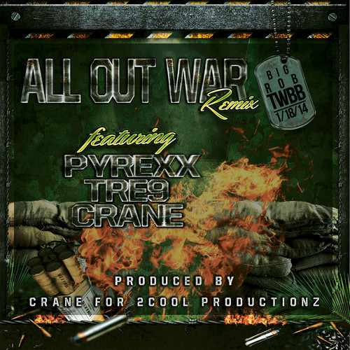 Big Rob feat. Pyrexx, Tre9, & Crane – All Out War Remix