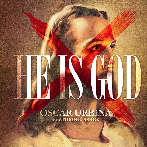 Oscar Urbina – He Is God Feat. Serge