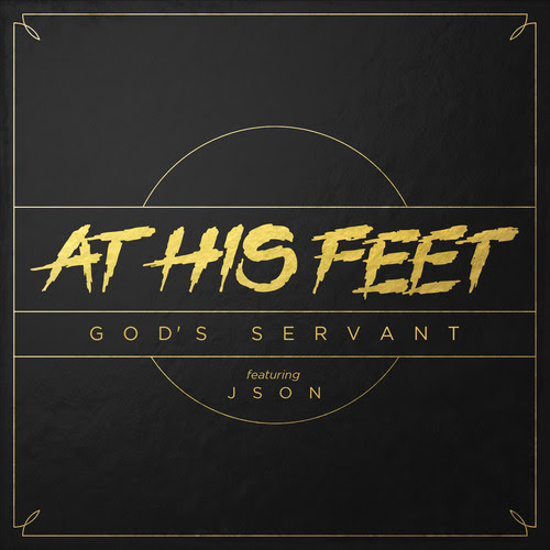 God’s Servant – At His Feet Feat. Json [PROD. Mashell Leroy]