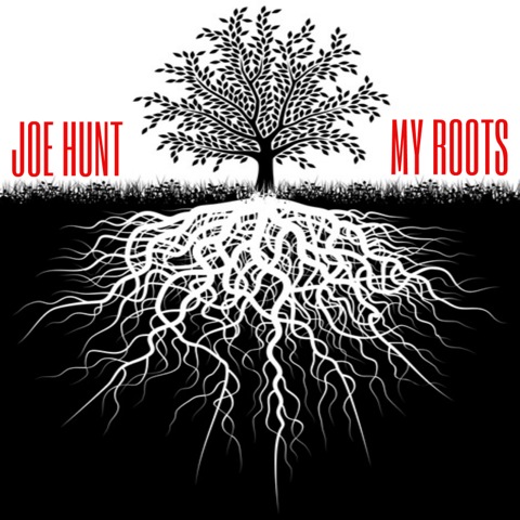 Joe Hunt – My Roots