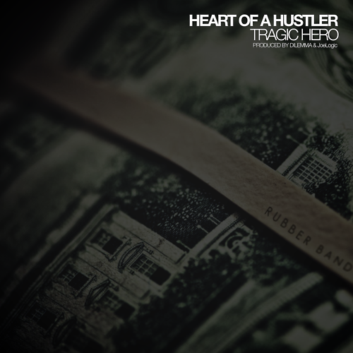 Tragic Hero – Heart Of A Hustler (Prod. by Dilemma x JoeLogic)