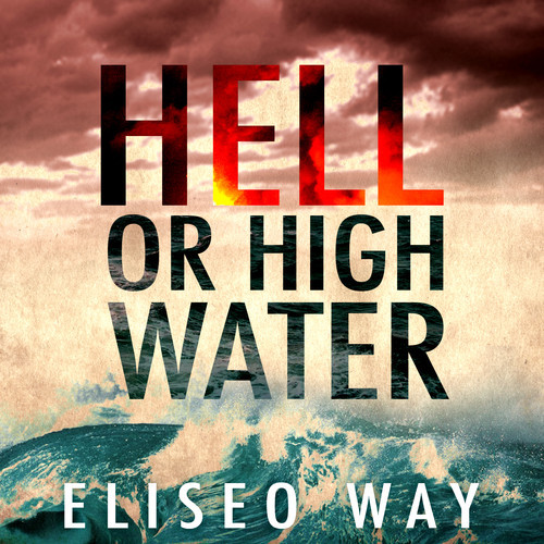 Eliseo Way – Hell Or High Water