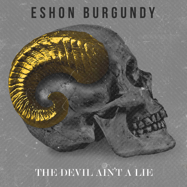 Eshon Burgundy – The Devil Ain’t A Lie