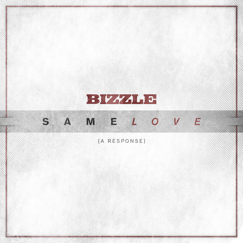 Bizzle – Same Love (A Response)