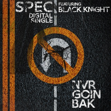 Spec – Nvr Goin Bak Feat. Black Knight