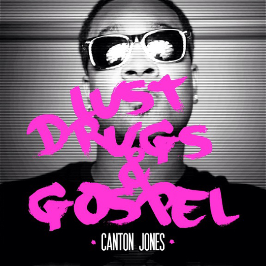 Canton Jones ‘Lust, Drugs & Gospel’ Release Date, Cover Art & Tracklisting Revealed