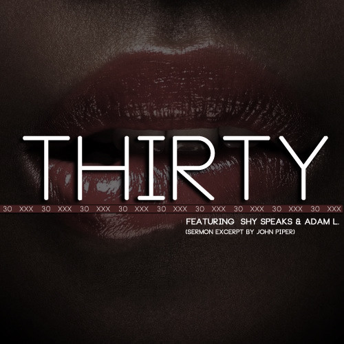 Sean C. Johnson – Thirty (30) feat. Shy Speaks & Adam L.