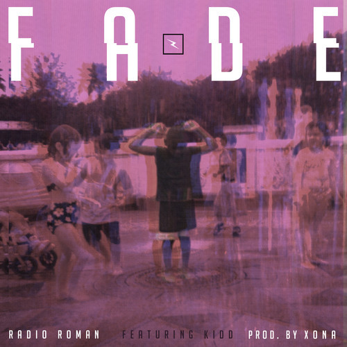 Radio Roman – Fade Feat. KIDD