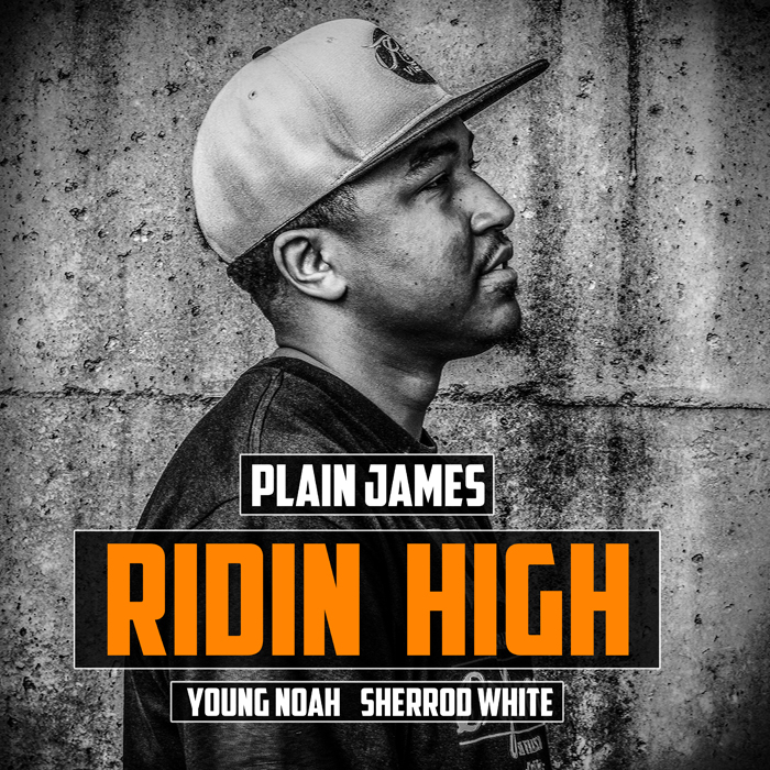 Plain James – Ridin High feat. Young Noah & Sherrod White