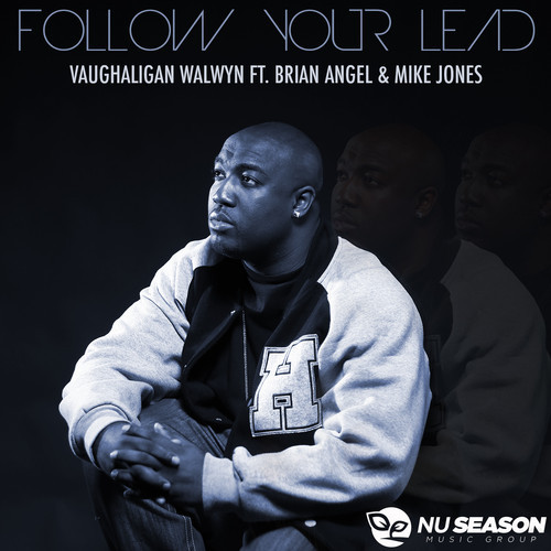 Vaughaligan Walwyn – Follow Your Lead Feat. Brian Angel & Mike Jones