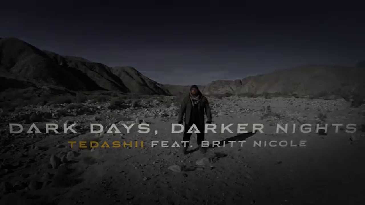 Tedashii – Dark Days, Darker Nights ft. Britt Nicole