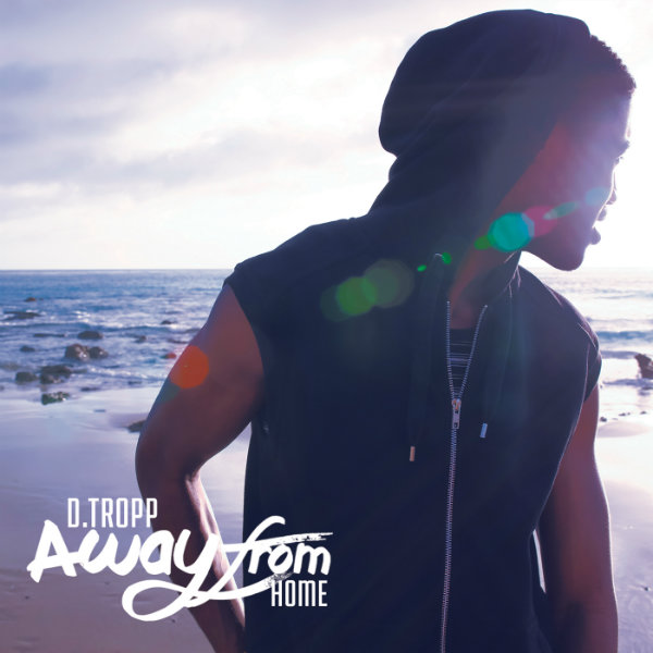 D. Tropp – Away From Home [NOW AVAILABLE]