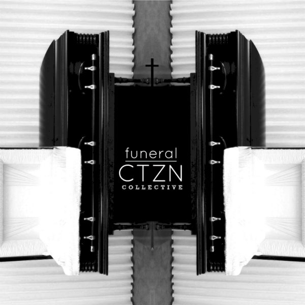 CTZN Collective – Funeral Feat. Dwayne Reed