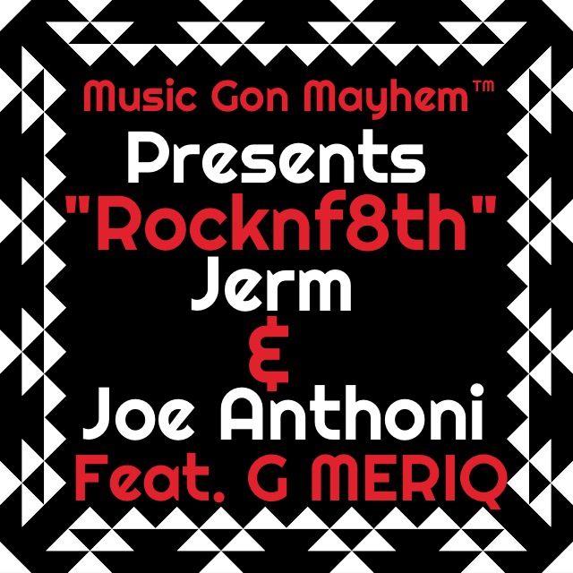 Jerm & Joe Anthoni – Rocknf8th feat. G Meriq