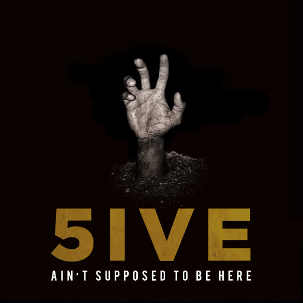 5ive – Ain’t Supposed To Be Here [Now Available]