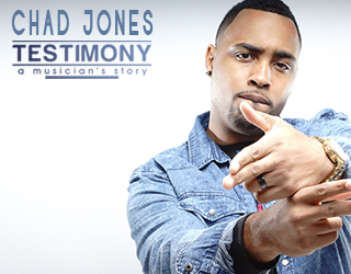 Chad Jones – Testimony: A Musician’s Story