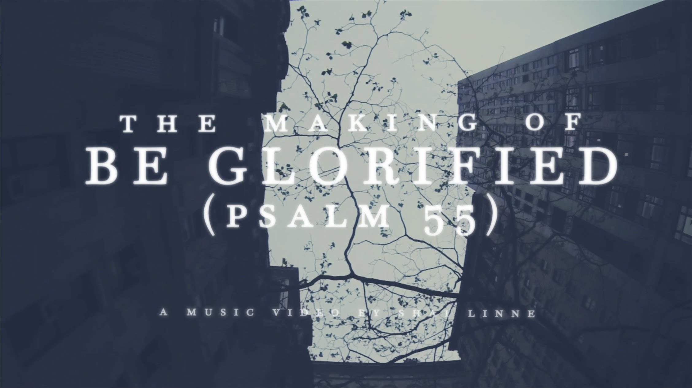 shai linne – Be Glorified (Psalm 55) [Making Of The Music Video]